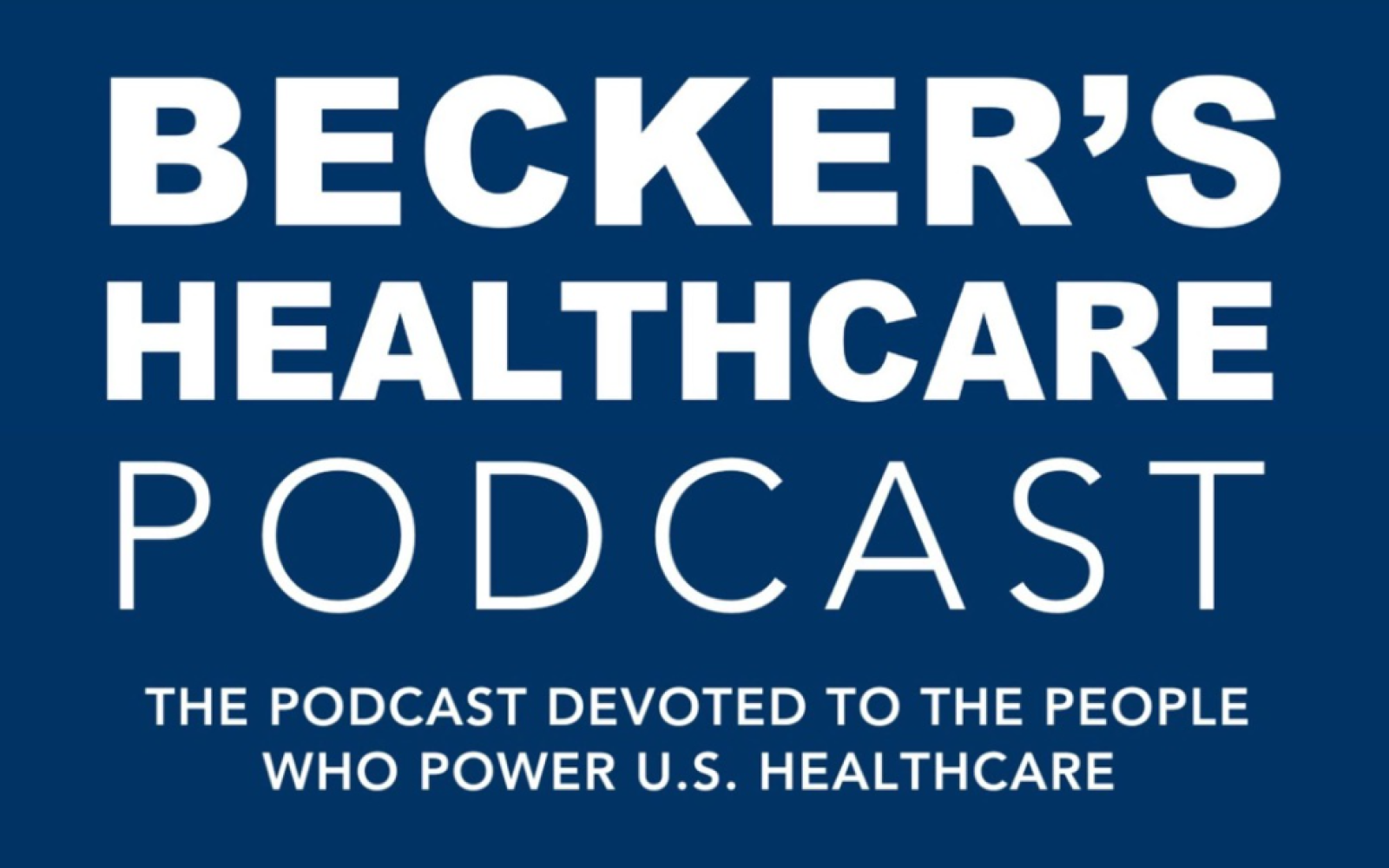 Becker's Healthcare Podcast